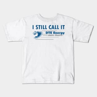 I Still Call It DTE Energy Music Theatre Kids T-Shirt